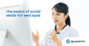 The Basics of Social Media for Med Spas