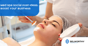 Med Spa Social Post Ideas: Boost Your Business
